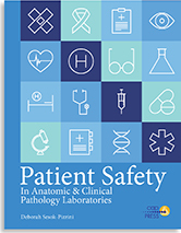 Patient Safety in Anatomic and Clinical Pathology Laboratories